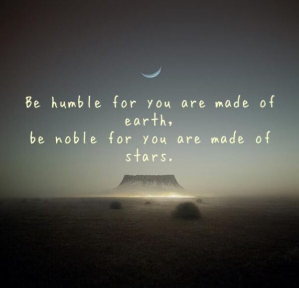 be-humble-for-you-are-made-of-earth-astrology-quote